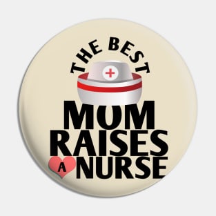 The best mom raises a nurse Pin