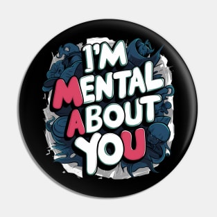 I'm Mental About You Pin
