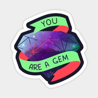 You Are A Gem Magnet