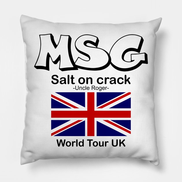 MSG, Salt on crack - Uncle Roger World Tour UK Pillow by kimbo11
