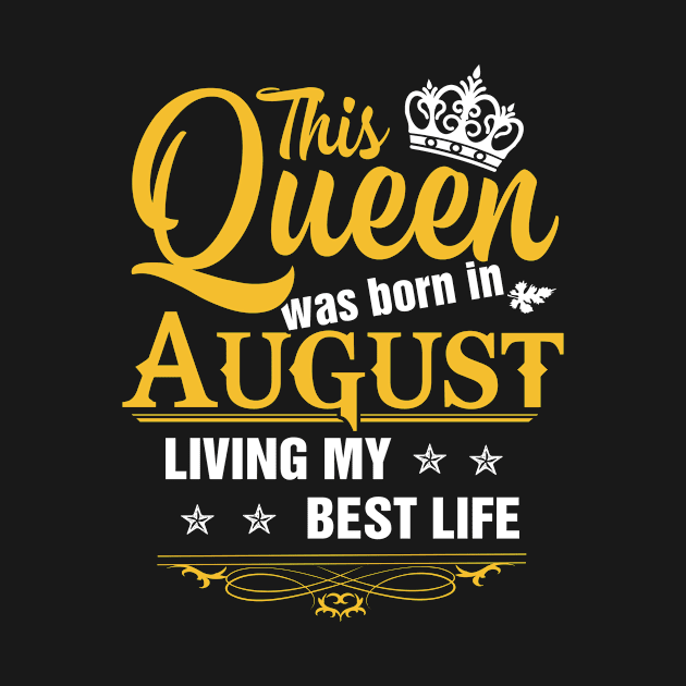 This Queen Was Born in August Living My Best Life by folidelarts