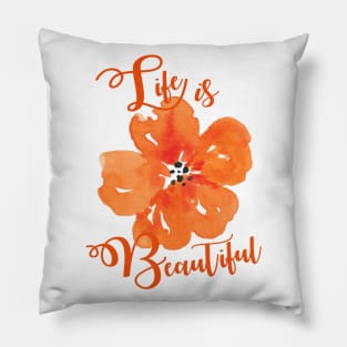 Life is beautiful Pillow