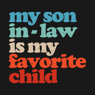 My Son In Law Is My Favorite Child T-Shirt