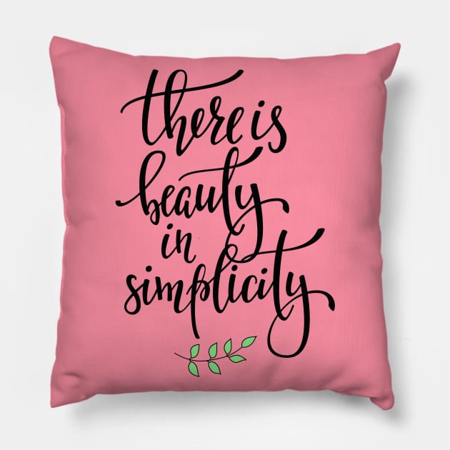 There Is Beauty In Simplicity - Cute Positive Inspiration Life Quote Pillow by LazyMice