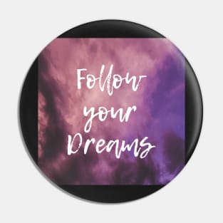 Follow Your Dreams Motivational Violet Sky Pin