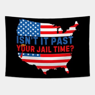 Isn't It Past Your Jail Time (v10) Tapestry