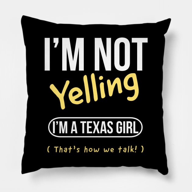 I’m not yelling I’m a Texas girl that’s how we talk Pillow by kirkomed