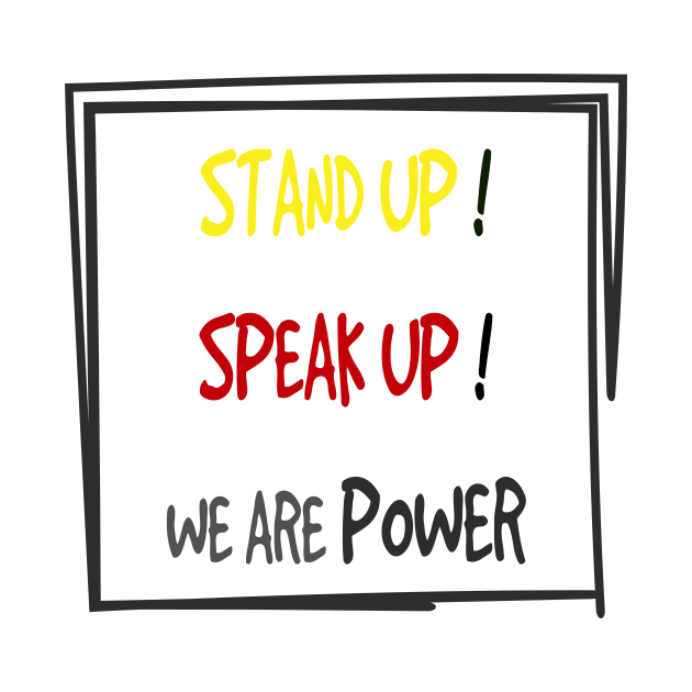 stand up speak up we are power by kikibul