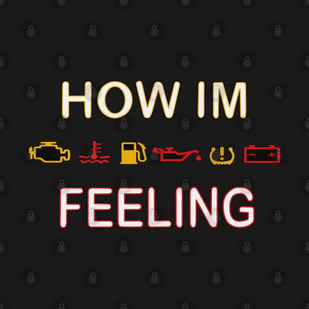 How I'm feeling (car warning lights) by Ugga Dugga Designs