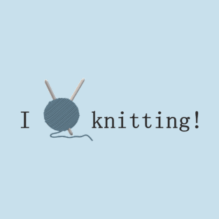 I love knitting! T-Shirt