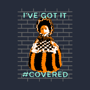 I've Got It Covered T-Shirt