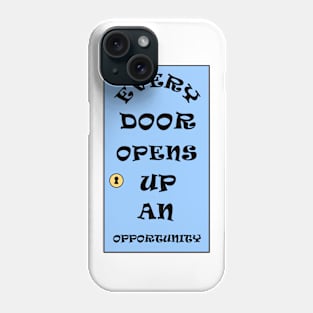 Every Door Opens Up An Opportunity Phone Case