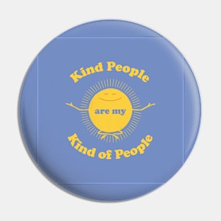 Kind People are my Kind of people Pin