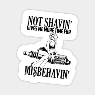 Not shaving gives me more time for misbehaving Magnet