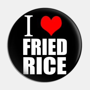 I Love Fried Rice Pin