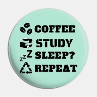 Coffee Study Sleep Repeat in Black Pin