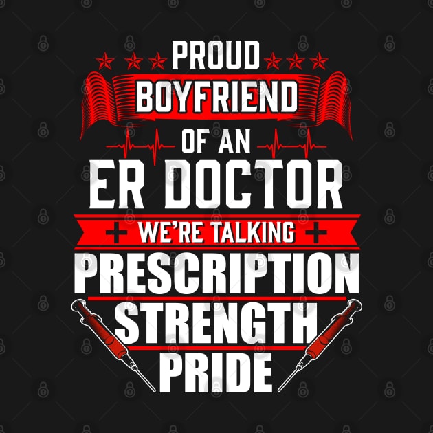 Proud Boyfriend of an Emergency Room ER Doctor by Contentarama
