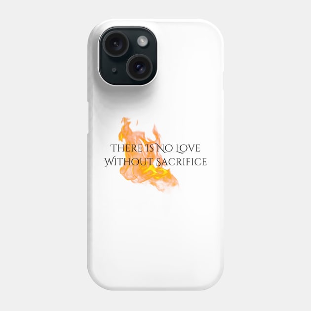 "Love & Sacrifice" Flames--Series Quote, Fire & Brimstone Scrolls Phone Case by Nikole Knight