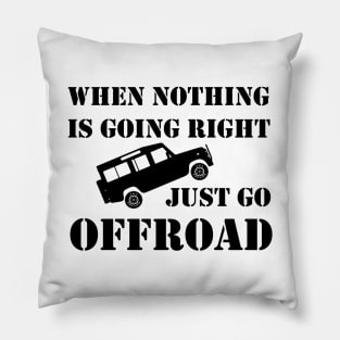 Nothing Right? Go Offroad - Defender Pillow