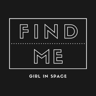 Find Me - White Ink T-Shirt