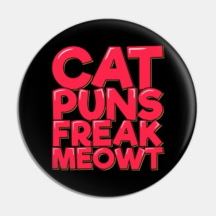 Cat Puns Freak Meowt Pin