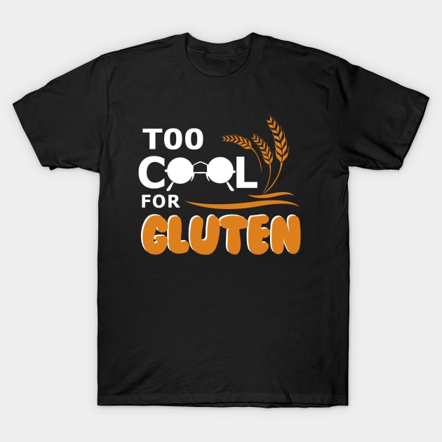Too Cool For Gluten Tee Shirt- Celiac Or Gluten Intolerant Too Cool For Gluten Tee Shirt- Celiac Or Gluten Intolerant