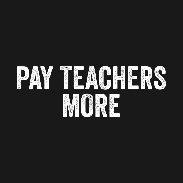 Pay Teachers More - Teacher Team by Y2KERA