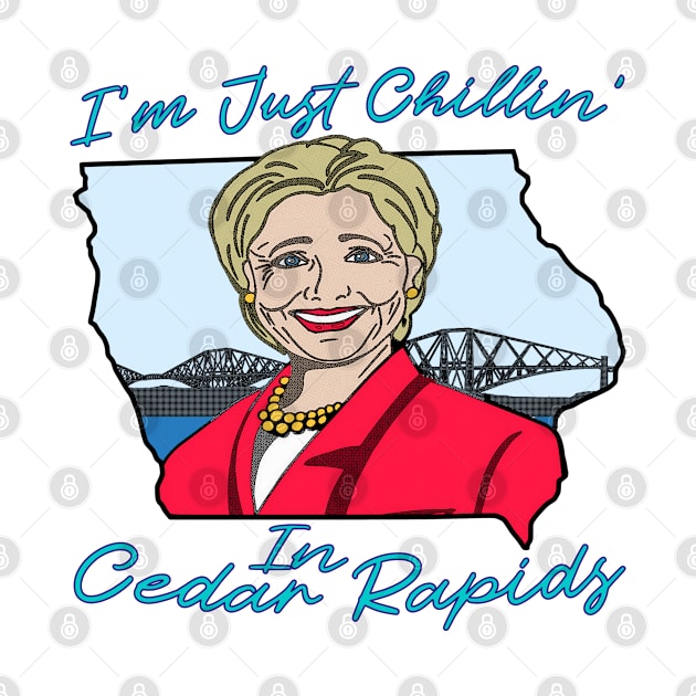 I'm Just Chillin in Cedar Rapids - Sound Bite Meme Iowa Joke by blueversion