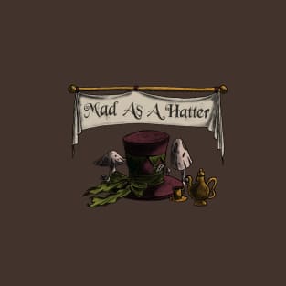 Mad as a Hatter T-Shirt