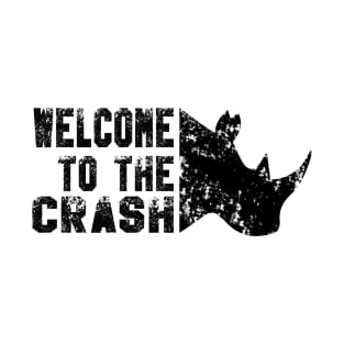 WELCOME TO THE CRASH, RHINOS T-Shirt