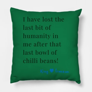 I have lost the last bit of humanity in me after that last bowl of chilli beans! King H. Ironson A Funny punk poem from the King. Blue Heart Publications. Pillow