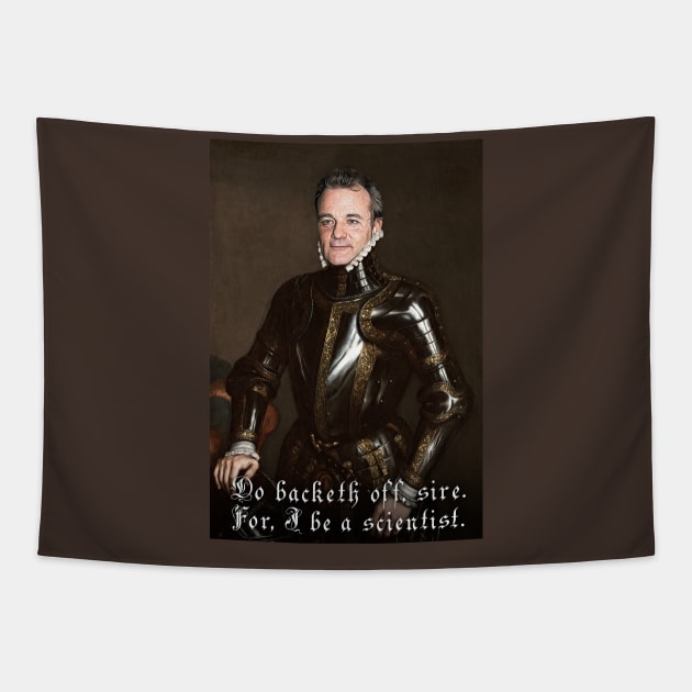 Do backeth off, sire. For, I be a scientist. Tapestry by creativespero