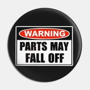 Warning Parts May Fall Off Pin