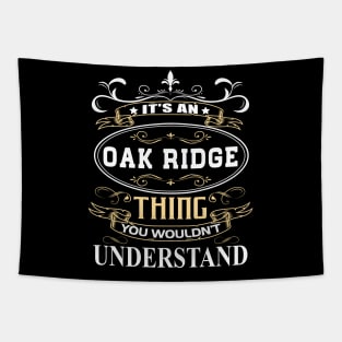 It's An Oak Ridge Thing You Wouldn't Understand Tapestry