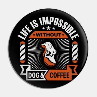 life is impossible without dog and coffee Pin