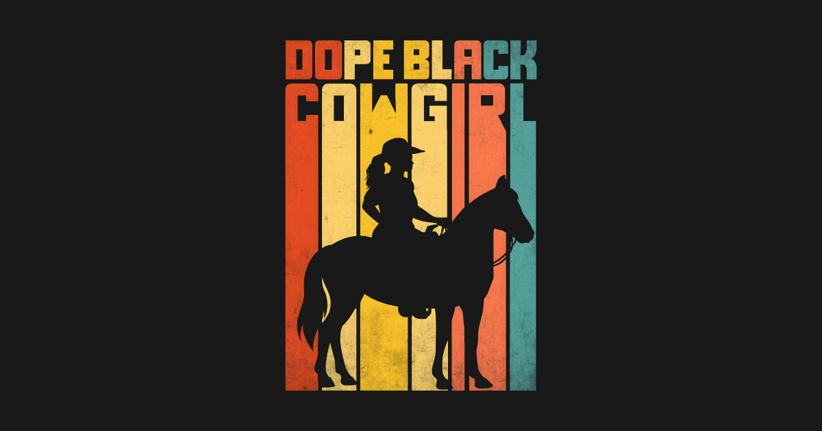 Dope Black Cowgirl Melanin Black African Rodeo Western Women Urban ...