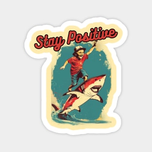 STAY POSITIVE!!! Shark attack Magnet
