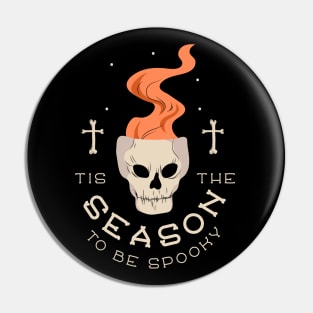 Tis The Season To Be Spooky - Halloween Skull Pin
