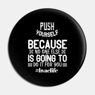 Push Yourself Hvac Life Stay Strong Pin