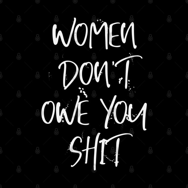 Women Don't Owe You Shit by Trendsdk