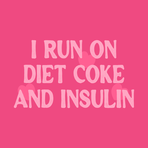 Support Diabetes Sweatshirt, Funny Diabetes Awareness T Shirt, Funny Diabetic Gift, I Run On Diet Coke And Insulin Shirt by Y2KERA