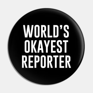 World's Okayest Reporter Pin