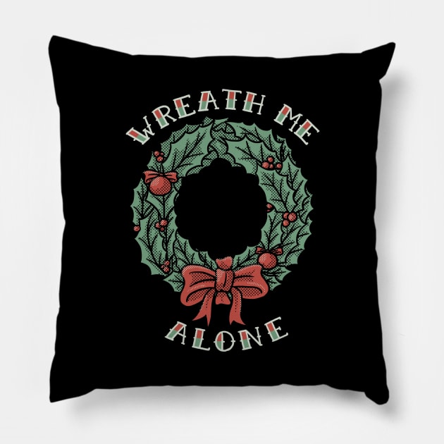 Christmas Wreath Me Alone Pillow by dumbshirts