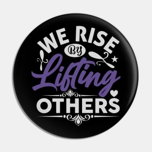 We Rise by Lifting Others Positive Motivational Quote inspiration Pin