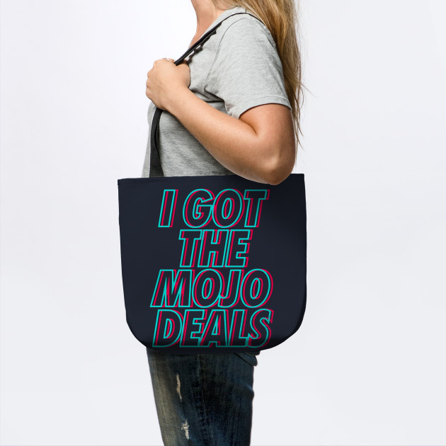 I Got The Mojo Deals Tik Tok Tote Teepublic