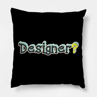 Designer? Pillow