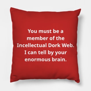 You Must Be A Member of the Incellectual Dork Web Pillow