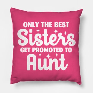 Only The Best Sisters Get Promoted to Aunt Pillow