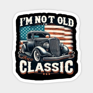 I am not old i am classic  cars Magnet