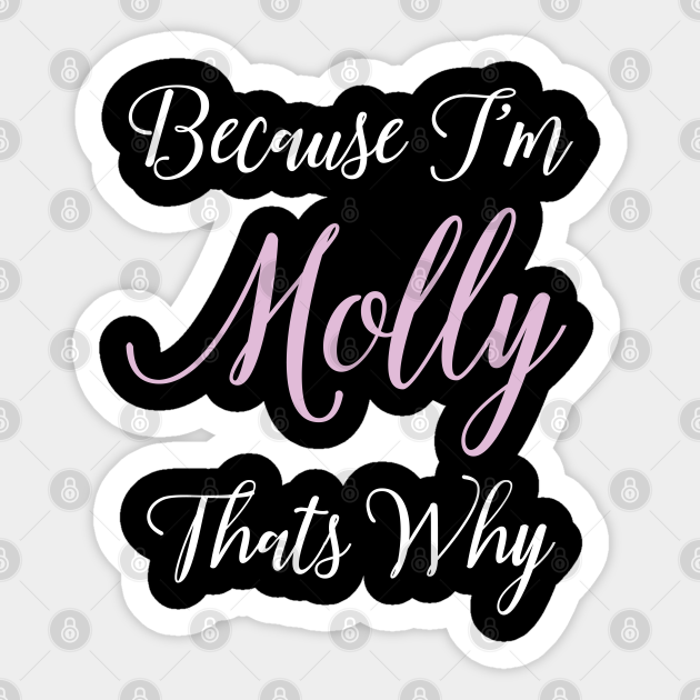 Molly Personalized Name Gift Woman Girl Pink Thats Why - Girl - Sticker